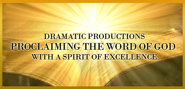 Dramatics Productions Proclaiming the Word of God with a Spirit of Excellence